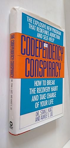 Codependency Conspiracy: How to Break the Recovery Habit and Take Charge of Your Life
