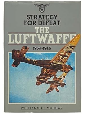 Image du vendeur pour Strategy for Defeat: The Luftwaffe, 1933-1945 mis en vente par Yesterday's Muse, ABAA, ILAB, IOBA
