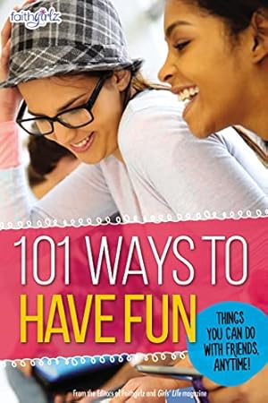 Image du vendeur pour 101 Ways to Have Fun: Things You Can Do with Friends, Anytime! (Faithgirlz) mis en vente par WeBuyBooks