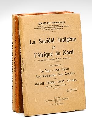 La Société Indigène de l'Afrique du Nord (Algérie, Tunisie, Maroc, Sahara) (3 Parties - Complet) ...