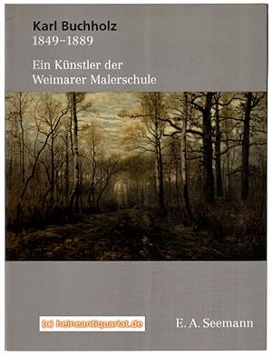 Imagen del vendedor de Karl Buchholz. 1849 - 1889. Ein Knstler der Weimarer Malerschule. a la venta por Heinrich Heine Antiquariat oHG