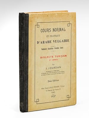 Cours normal et pratique d'Arabe vulgaire. Vocabulaire - Historiette - Proverbes - Chants. Dialec...