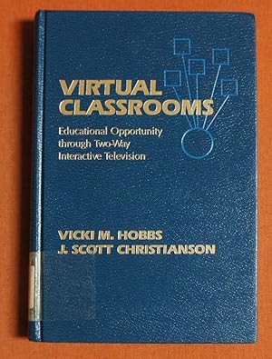 Seller image for Virtual Classrooms: Educational Opportunity through Two-Way Interactive Television for sale by GuthrieBooks