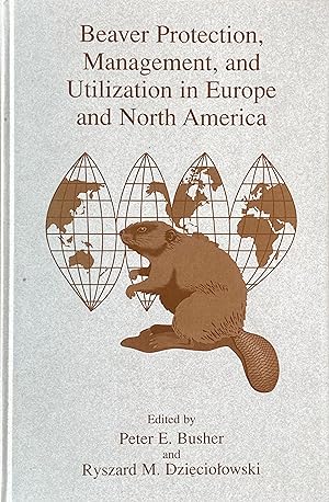 Seller image for Beaver protection, management and utilization in Europe and North America for sale by Acanthophyllum Books