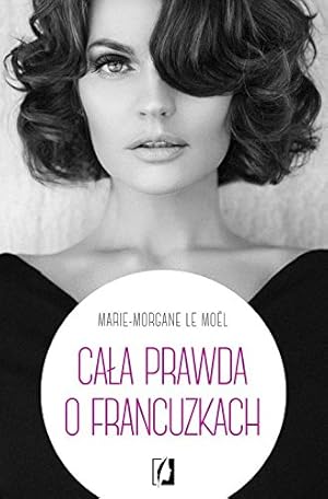 Seller image for Cala prawda o Francuzkach for sale by WeBuyBooks