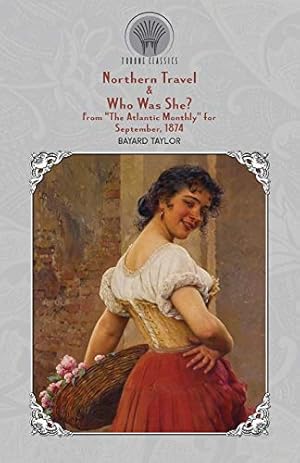 Seller image for Northern Travel & Who Was She? From "The Atlantic Monthly" for September, 1874 (Throne Classics) for sale by WeBuyBooks