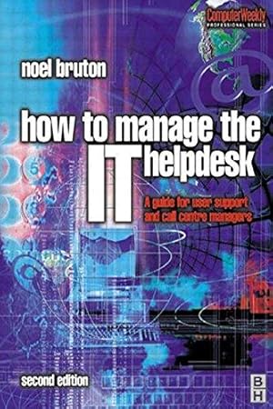 Immagine del venditore per How to Manage the IT Help Desk: A Guide for User Support and Call Center (Computer Weekly Professional) venduto da WeBuyBooks