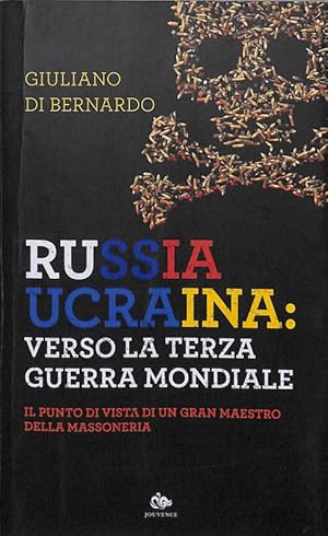 Russia Ucraina. Verso la terza guerra mondiale. Il punto di vista di un gran maestro della masson...