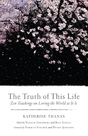 Image du vendeur pour The Truth of This Life : Zen Teachings on Loving the World as It Is mis en vente par AHA-BUCH GmbH