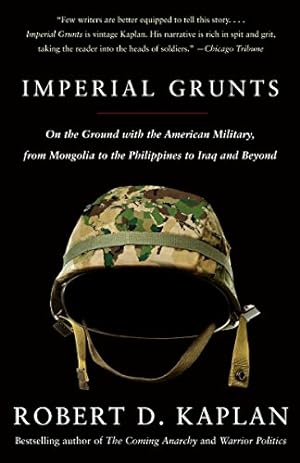 Immagine del venditore per Imperial Grunts: On the Ground with the American Military, from Mongolia to the Philippines to Iraq and Beyond (Vintage Departures) venduto da WeBuyBooks