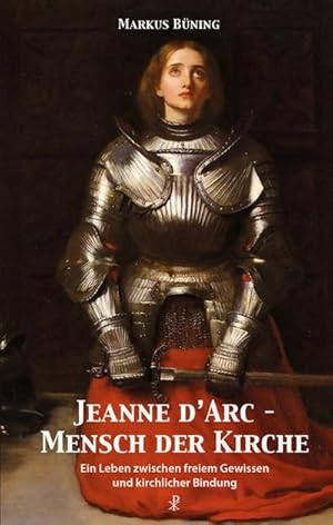 Bild des Verkufers fr Jeanne d'Arc - Mensch der Kirche : Ein Leben zwischen freiem Gewissen und kirchlicher Bindung zum Verkauf von Smartbuy
