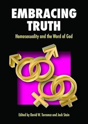 Bild des Verkufers fr Embracing Truth: Homosexuality and the Word of God zum Verkauf von WeBuyBooks