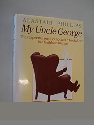 Bild des Verkufers fr My Uncle George: Respectful Recollections of a Backslider in a Highland Manse zum Verkauf von WeBuyBooks
