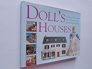 Doll's Houses: A Step-by-step Guide to Making, Dressing and Displaying Your Dolls and Building Do...