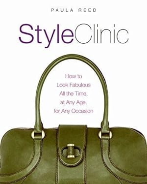 Seller image for Style Clinic: How to Look Fabulous All the Time, at Any Age, for Any Occasion for sale by WeBuyBooks