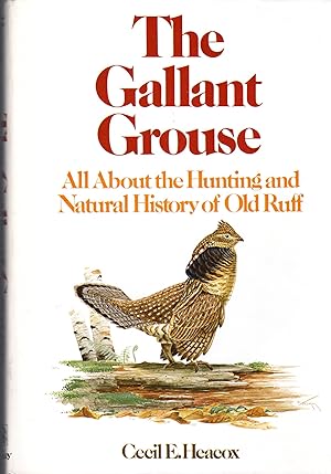 The Gallant Grouse: All About the Hunting and Natural History of Old Ruff (SIGNED)