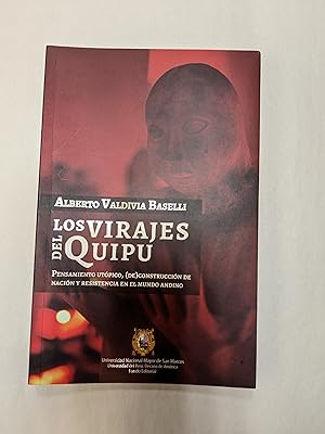 Los virajes del quipu: Pensamiento utopico, (de)construccion de nacion y resistencia en el mundo ...