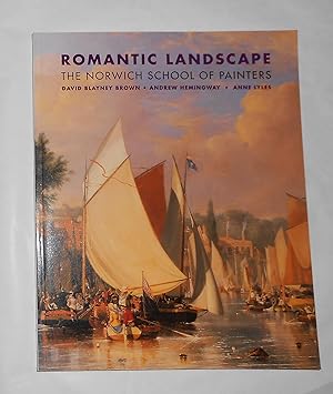 Seller image for Romantic Landscapes - the Norwich School of Painters (Tate Britain, London 24 March - 17 September 2000) for sale by David Bunnett Books