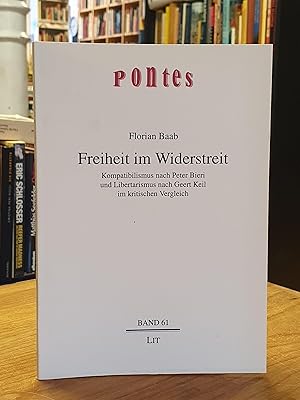 Bild des Verkufers fr Freiheit im Widerstreit - Kompatibilismus nach Peter Bieri und Libertarismus nach Geert Keil im kritischen Vergleich, zum Verkauf von Antiquariat Orban & Streu GbR