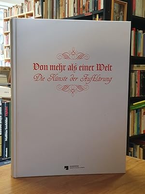 Image du vendeur pour Von mehr als einer Welt - Die Knste der Aufklrung, Katalog zur gleichnamigen Ausstellung, mis en vente par Antiquariat Orban & Streu GbR