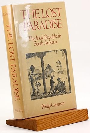 Imagen del vendedor de The lost paradise: The Jesuit Republic in South America (A Continuum book) [Continuum Book] a la venta por Arches Bookhouse