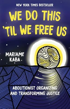 Seller image for We Do This Til We Free Us : Abolitionist Organizing and Transforming Justice for sale by GreatBookPrices