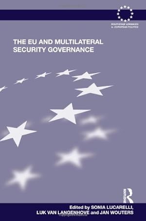 Image du vendeur pour The EU and Multilateral Security Governance (Routledge Advances in European Politics) mis en vente par WeBuyBooks