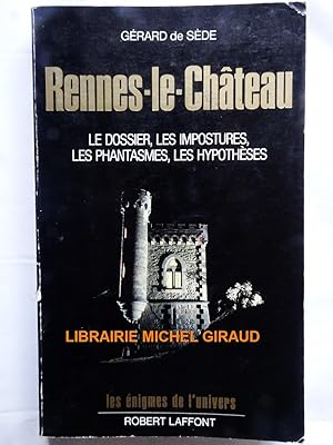 Rennes-le-Château Le Dossier, les impostures, les phantasmes, les hypothèses