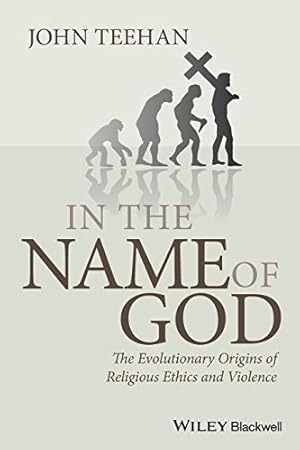 Seller image for In the Name of God: The Evolutionary Origins of Religious Ethics and Violence (Blackwell Public Philosophy Series): 09 for sale by WeBuyBooks
