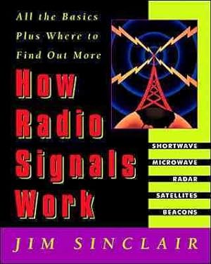 Seller image for How Radio Signals Work : All the Basics Plus Where to Find Out More for sale by GreatBookPrices