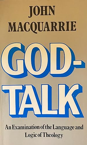 God-Talk: An Examination of the Language and Logic of Theology