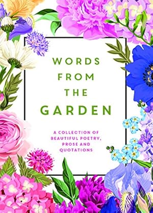 Bild des Verkufers fr Words From the Garden: A Collection of Beautiful Poetry, Prose and Quotations (Gift) zum Verkauf von WeBuyBooks