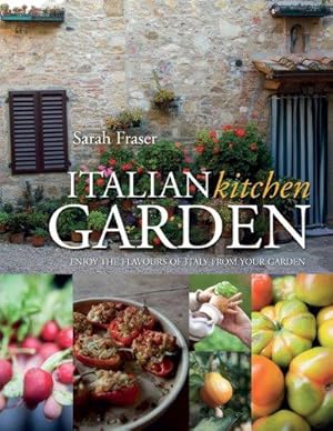 Seller image for Italian Kitchen Garden: Enjoy the flavours of Italy from your garden for sale by WeBuyBooks