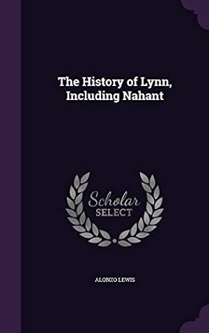 Seller image for The History of Lynn, Including Nahant for sale by Reliant Bookstore