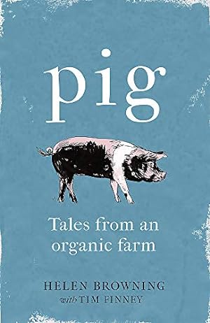 Seller image for PIG: Tales from an Organic Farm for sale by WeBuyBooks