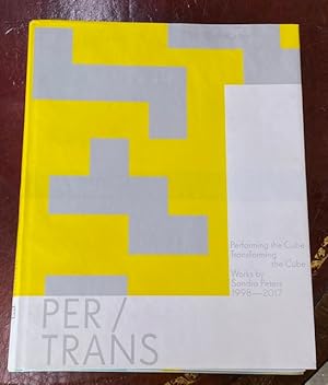 Imagen del vendedor de Per/Trans: Performing the Cube, Transforming the Cube. Works by Sandra Peters 1998-2017 a la venta por Big Reuse