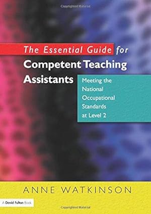 Image du vendeur pour The Essential Guide for Competent Teaching Assistants: Meeting the National Occupational Standards at Level 2 mis en vente par WeBuyBooks