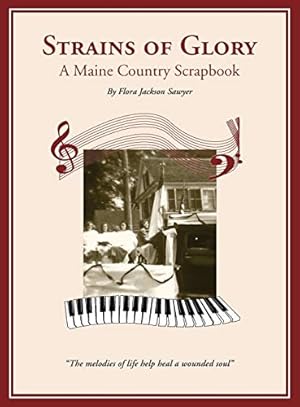 Bild des Verkufers fr Strains of Glory: A Maine Country Scrapbook zum Verkauf von WeBuyBooks