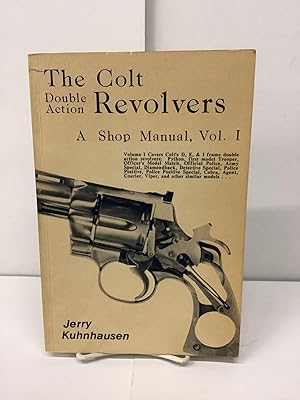 Seller image for The Double Action Colt Revolvers; A Shop Manual, Vol. 1 for sale by Chamblin Bookmine