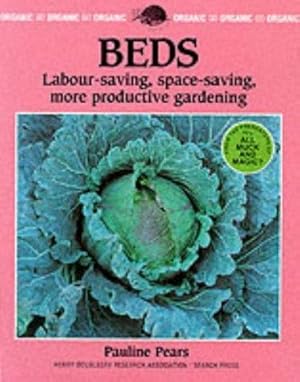 Seller image for Beds: Labour Saving, Pacesaving, More Productive Gardening (Organic Handbook S.) for sale by WeBuyBooks
