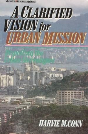 Bild des Verkufers fr A Clarified Vision for Urban Mission: Dispelling the Urban Stereotypes zum Verkauf von WeBuyBooks