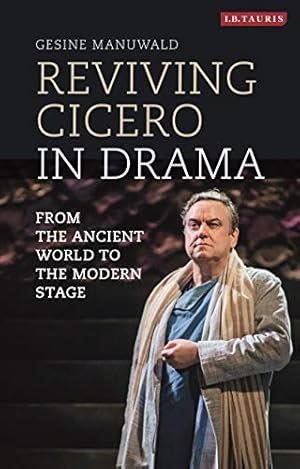 Seller image for Reviving Cicero in Drama: From the Ancient World to the Modern Stage for sale by WeBuyBooks