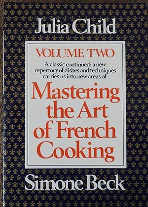Bild des Verkäufers für Mastering the Art of French Cooking, Vol. 2 : A Classic Continued: A New Repertory of Dishes and Techniques Carries Us into New Areas zum Verkauf von LJ's Books
