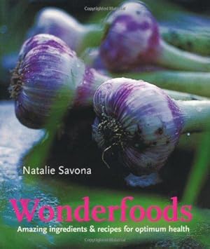 Bild des Verkufers fr Wonderfoods: Amazing Ingredients and Recipes for Optimum Health zum Verkauf von WeBuyBooks