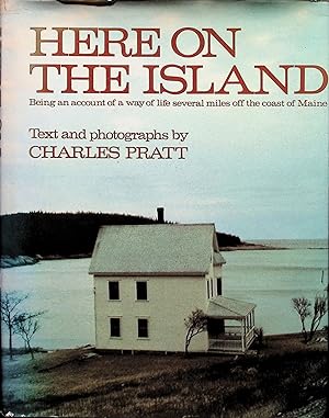 Bild des Verkufers fr Here On The Island: Being an Account of a Way of Life Several Miles Off the Coast of Maine zum Verkauf von Liberty Book Store ABAA FABA IOBA