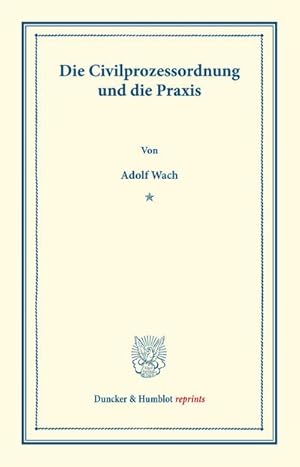 Bild des Verkufers fr Die Civilprozessordnung und die Praxis. zum Verkauf von AHA-BUCH GmbH