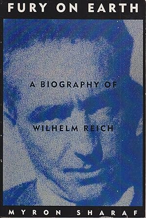 Bild des Verkufers fr Fury On Earth: A Biography Of Wilhelm Reich zum Verkauf von Robinson Street Books, IOBA