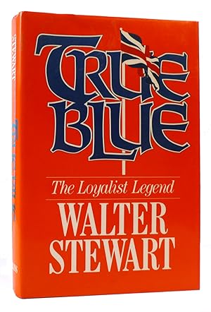 Seller image for TRUE BLUE The Loyalist Legend for sale by Rare Book Cellar