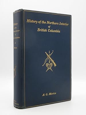 The History of the Northern Interior of British Columbia (formerly New Caledonia) 1660 to 1880: P...