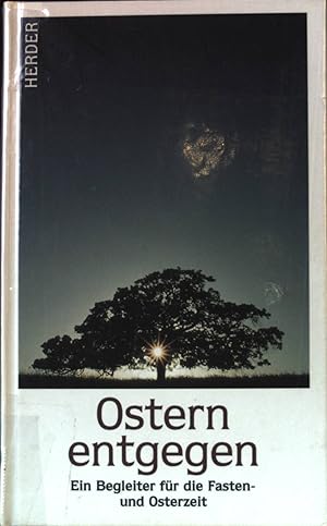 Bild des Verkufers fr Ostern entgegen : ein Begleiter fr die Fasten- und Osterzeit. zum Verkauf von books4less (Versandantiquariat Petra Gros GmbH & Co. KG)